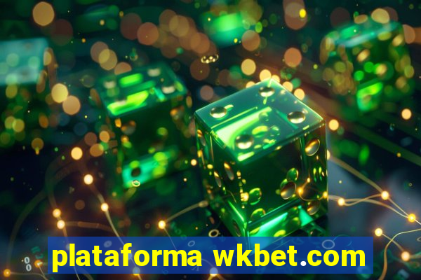 plataforma wkbet.com